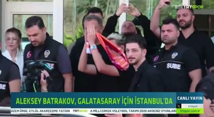 Batrakov, Galatasaray i&ccedil;in İstanbul&rsquo;da