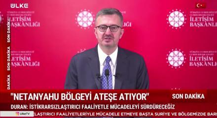 İletişim Başkanı Duran: Netanyahu T&uuml;rkiye d&uuml;şmanlığını siyasi bir can simidi olarak g&ouml;r&uuml;yor