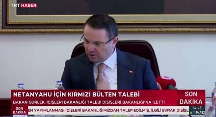 T&uuml;rkiye'den Netanyahu i&ccedil;in kırmızı b&uuml;lten talebi