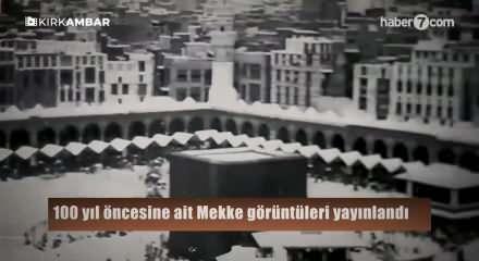 100 yıl &ouml;ncesine ait Mekke g&ouml;r&uuml;nt&uuml;leri yayınlandı