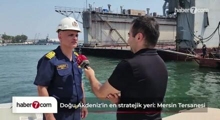 Doğu Akdeniz'de donanmanın g&ouml;r&uuml;nmeyen g&uuml;c&uuml;: Mersin Tersanesi