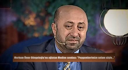 Merhum &Ouml;mer D&ouml;ngeloğlu&rsquo;ndan y&uuml;reklere dokunan Medine anısı