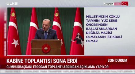 Cumhurbaşkan Recep Tayyip Erdoğan Kabine Toplantısı  sonrası a&ccedil;ıklamalarda bulundu