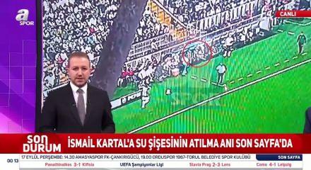 İsmail Kartal&rsquo;a şişe atan taraftar hakkında karar! 6222&rsquo;den men edildi