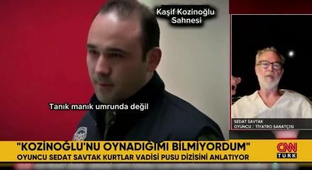 Kaşif Kozinoğlu soruşturmasında oyuncu Sedat Savtak da ifadeye &ccedil;ağrıldı