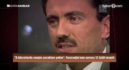 "O h&uuml;crelerde zengin &ccedil;ocukları yoktu": Yazıcıoğlu&rsquo;nun sarsıcı 12 Eyl&uuml;l tespiti
