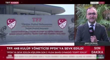 Bahis oynadığı tespit edilen 448 y&ouml;netici PFDK'ya sevk edildi