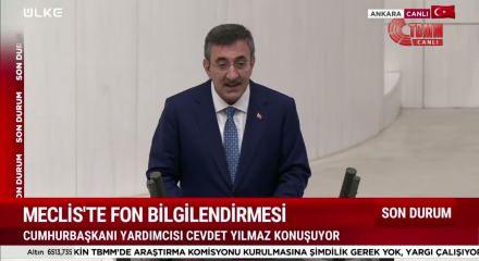 Cumhurbaşkanı Yardımcısı Yılmaz'dan Meclis'te fon soruşturması bilgilendirmesi