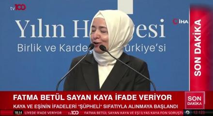 Fatma Bet&uuml;l Sayan Kaya ş&uuml;pheli sıfatıyla ifade veriyor