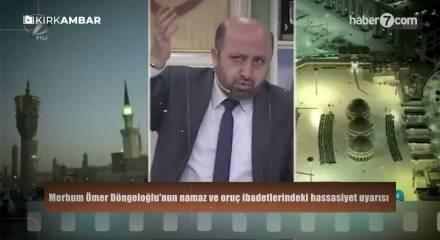 Merhum &Ouml;mer D&ouml;ngeloğlu'nun namaz ve oru&ccedil; ibadetlerindeki hassasiyet uyarısı