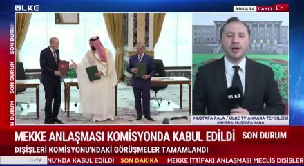 TBMM Dışişleri Komisyonu toplandı! Mekke Anlaşması'nın detayları belli oldu!