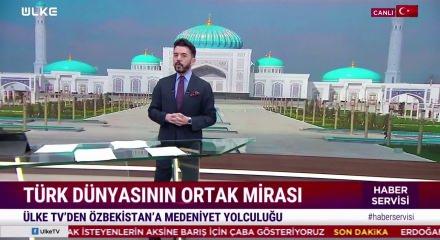 &Uuml;lke TV'den &Ouml;zbekistan'a medeniyet yolculuğu: T&uuml;rk D&uuml;nyasının mirası ekranlara taşınıyor