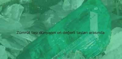 Z&uuml;mr&uuml;t taşı nedir ve nasıl oluşur? Z&uuml;mr&uuml;t taşının bilinmeyen &ouml;zellikleri...