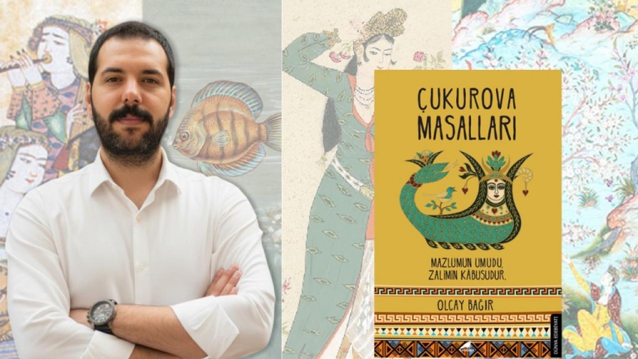 Bir Kültürün Kalbinden Doğan Kitap: Çukurova Masalları