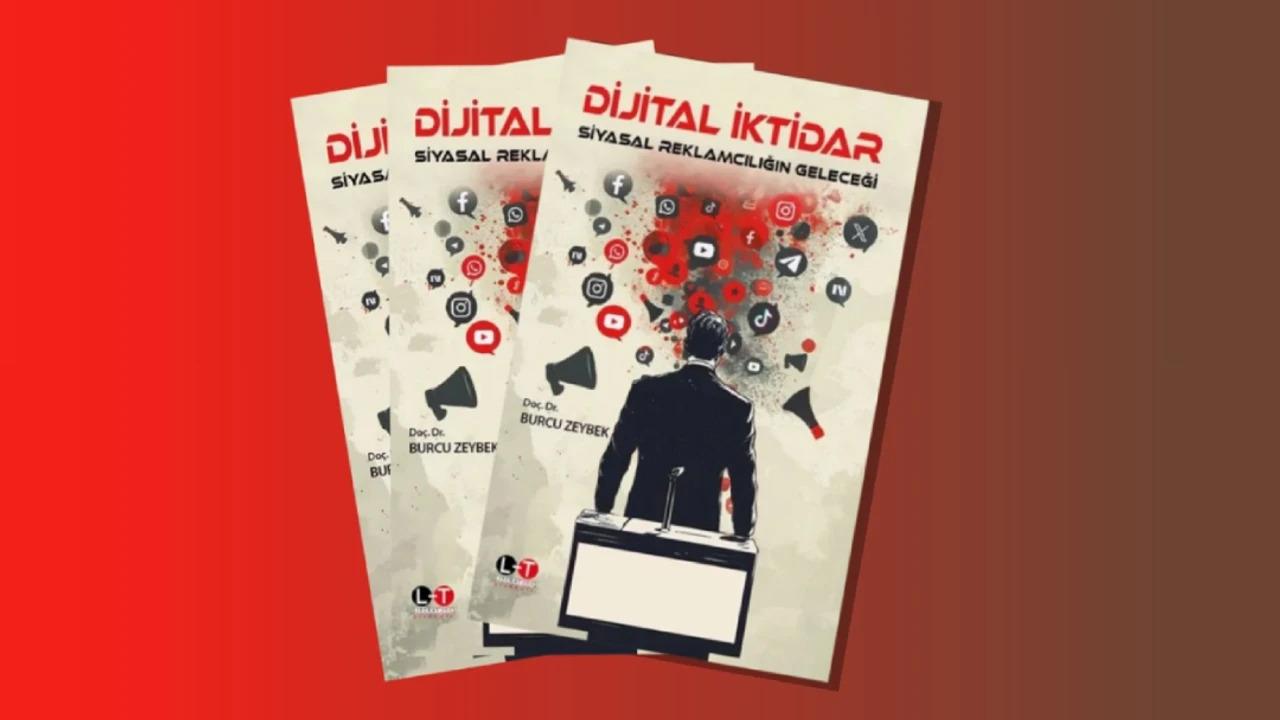 'Dijital İktidar: Siyasal Reklamcılığın Geleceği' kitabı raflardaki yerini aldı