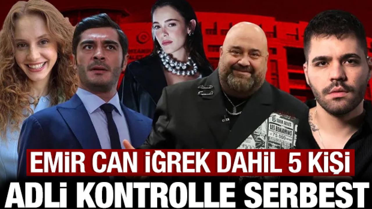 Burak Deniz ve Emir Can İğrek dahil 5 şüpheli adli kontrolle serbest
