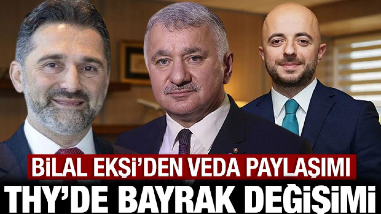THY'de bayrak değişimi: Bilal Ekşi'den veda paylaşımı!