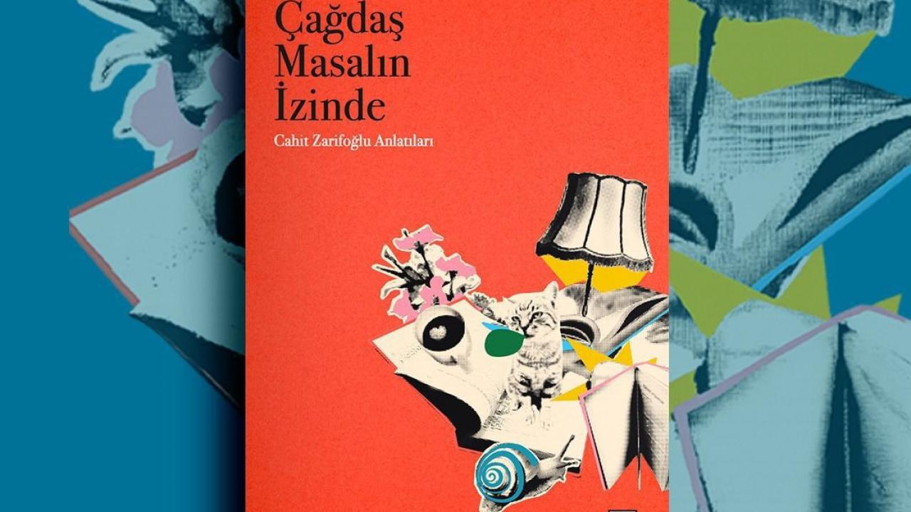 Zarifoğlu'nun masal dünyasına bir bakış: Çağdaş Masalın İzinde