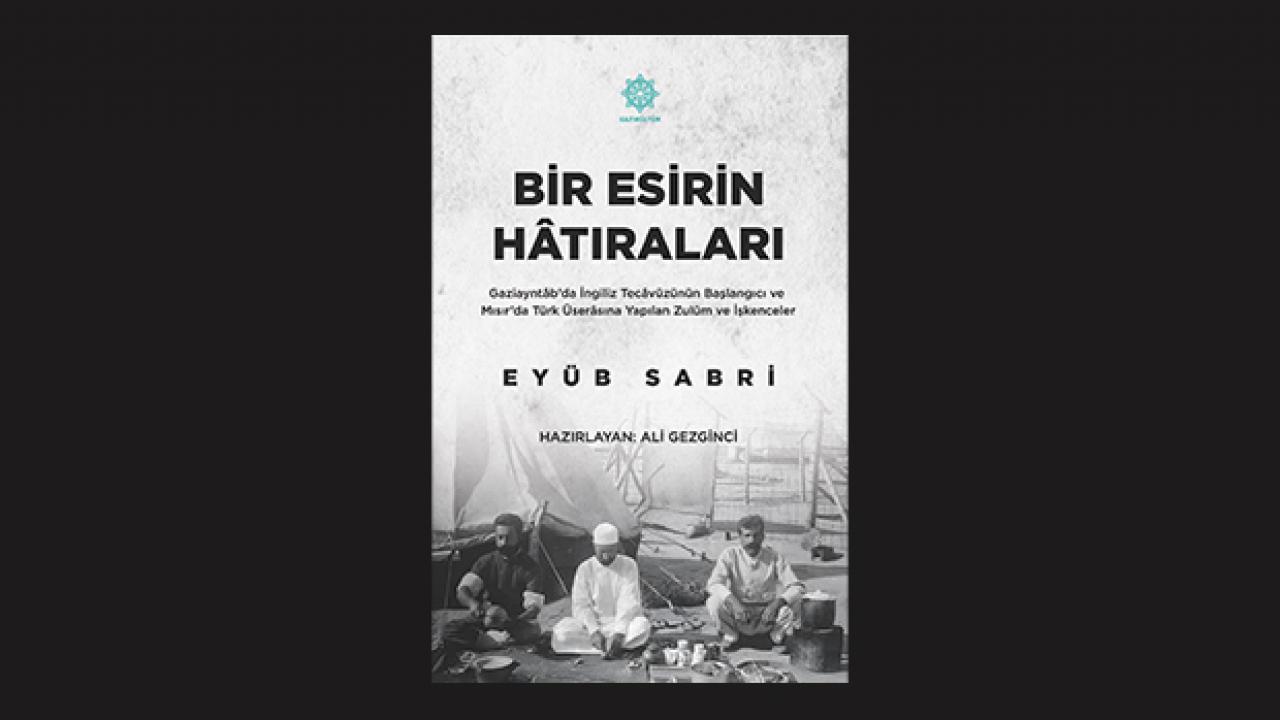 Gazikültür, tarihe ışık tutan “bir esirin hatıraları” eserini okuyucuyla buluşturdu