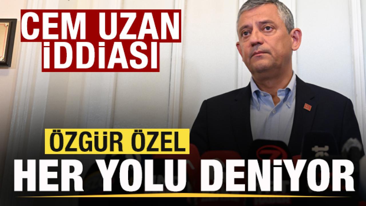 Gündem olan iddia! Özgür Özel her yolu deniyor! Bu kez de Cem Uzan'ın kapısını çaldı