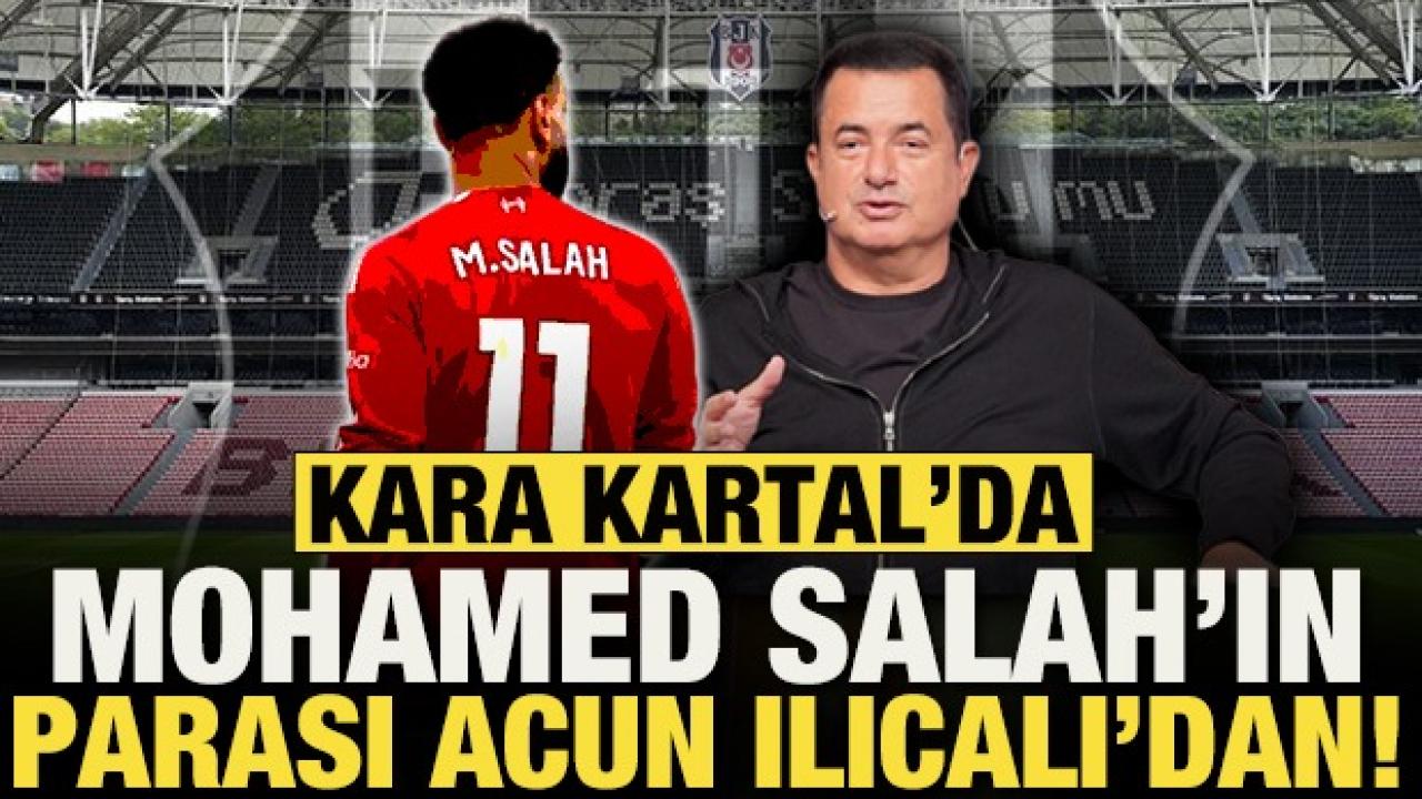 Beşiktaş’ta Mohamed Salah’ın parası Acun Ilıcalı’dan! Beşiktaş’ta Mohamed Salah’ın parası Acun Ilıcalı’dan!