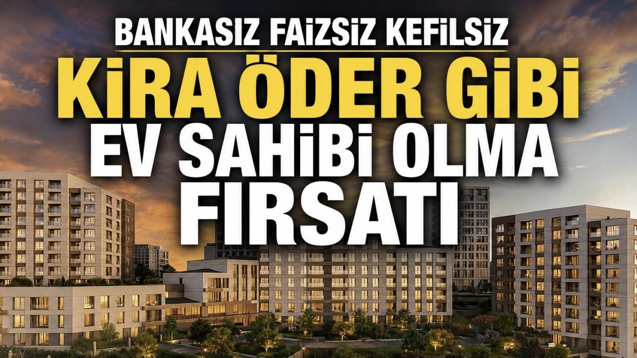 DAP Yapı’dan bir ilk! Bankasız faizsiz kefilsiz, kira öder gibi ev sahibi olma fırsatı