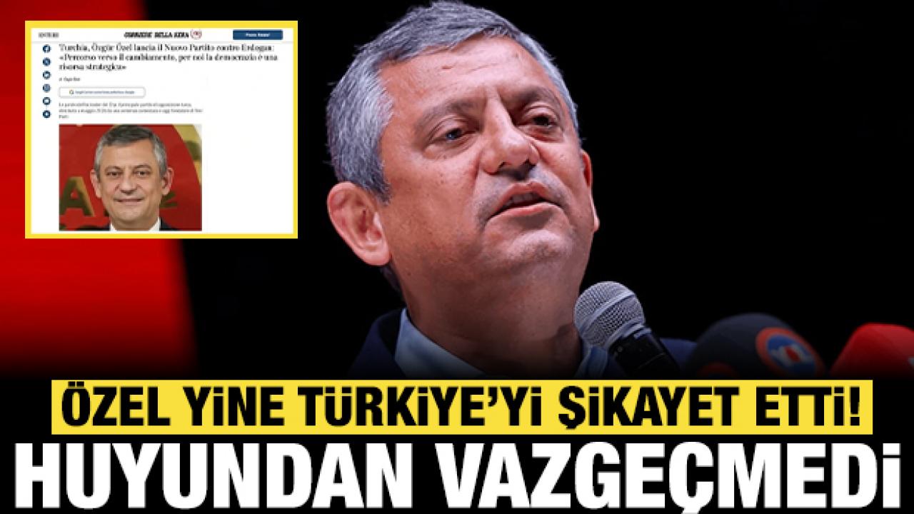 Özgür Özel huyundan vazgeçmedi: Bu kez de Avrupa ülkesinde şikayet etti!