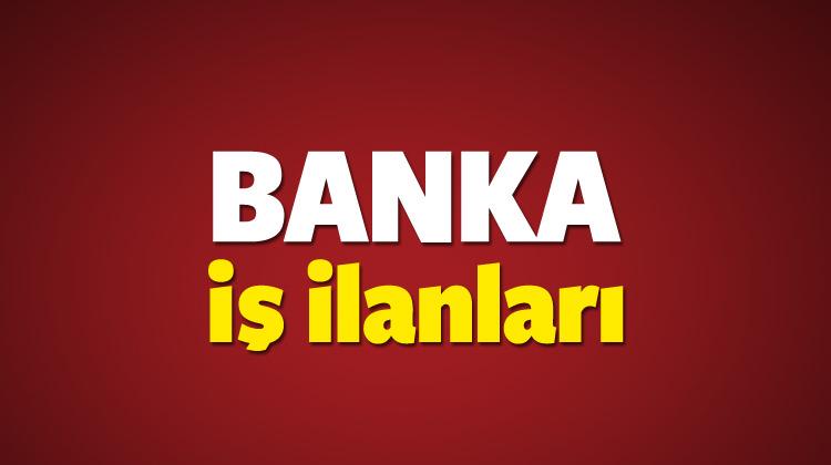 Aralik Ayi Lise Ve Onlisans Mezunu Banka Is Ilanlari Ekonomi Haberleri