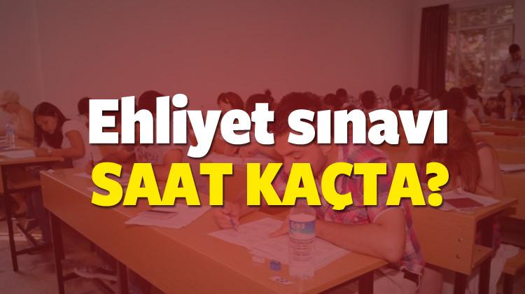 Ehliyet Sinavi Tam Saat Kacta Olacak 17 Aralik Otomobil Haberleri Haber7