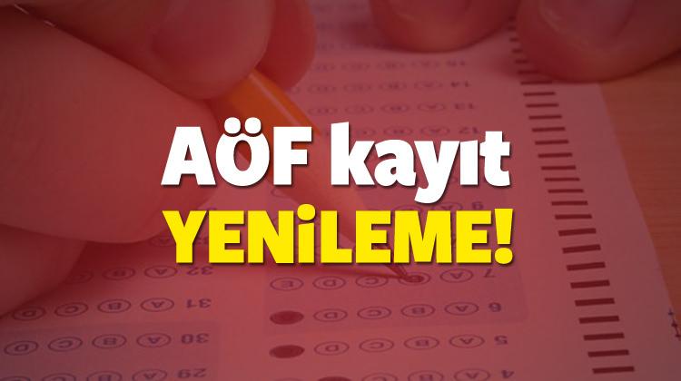 AÖF kayıt yenileme bugün son gün mü?