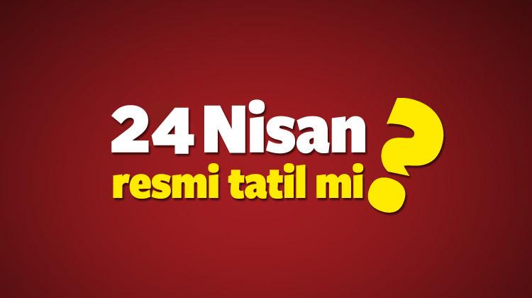 24 Nisan pazartesi (Bugün) okullar tatil olur mu?