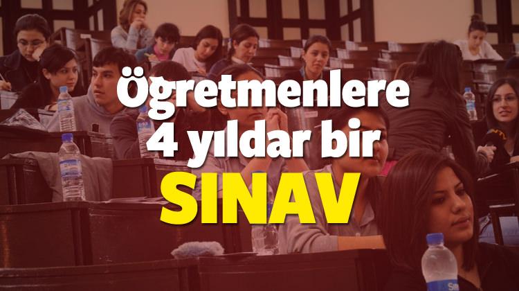 Ogretmenler 4 Yilda Bir Sinava Girecek Yeterlilik Sinavi Nedir Egitim Haberleri