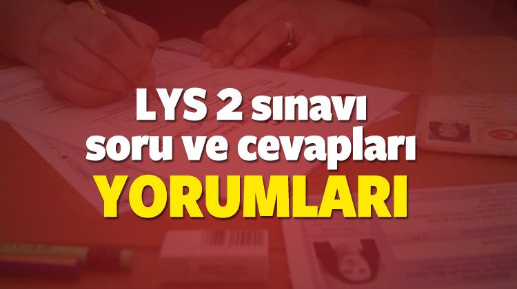 Lys 2 Fen Bilimleri Soru Ve Cevaplari Fizik Kimya Biyoloji Sinav Yorumlari Egitim Haberleri