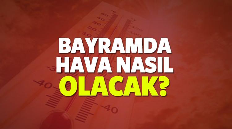 Ramazan Bayramda Hava Nasil Olacak Meteoroloji Acikladi Guncel Haberleri
