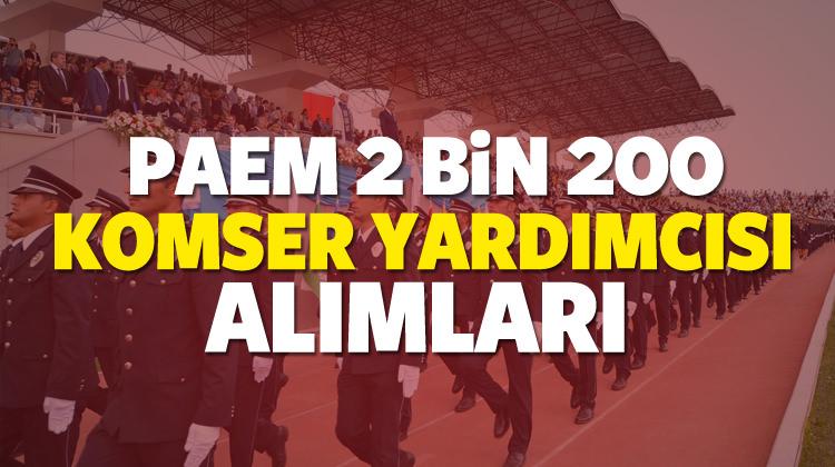 2017 PAEM 2 bin 200 Komiser yardımcısı başvuru tarihi ve şartları