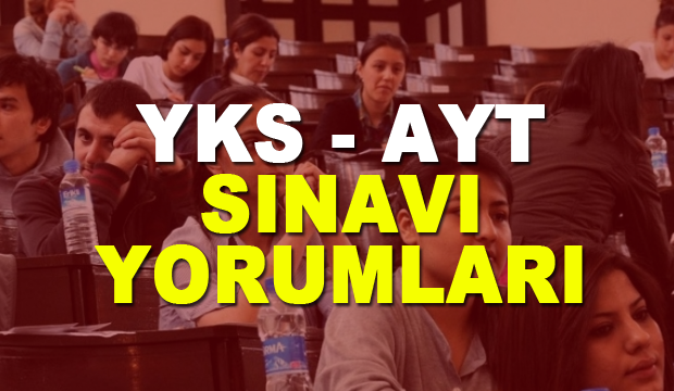 01 Temmuz Yks Ayt Sinav Yorumlari Universite Sinavi Sorular Nasildi Egitim Haberleri