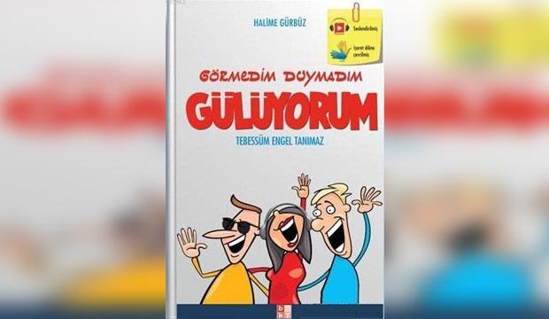 Görmedim Duymadım Gülüyorum; Tebessüm Engel Tanımaz