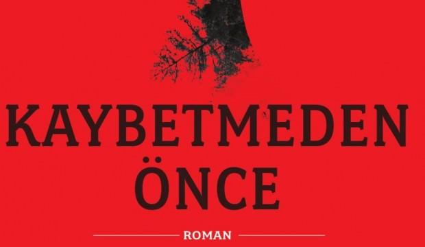 Orhan Özekinci’nin İlk Romanı: Kaybetmeden Önce
