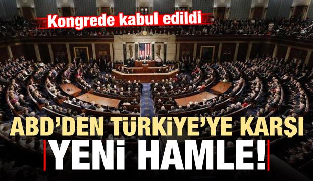 ABD'den Türkiye'ye karşı yeni hamle! Kongrede kabul edildi