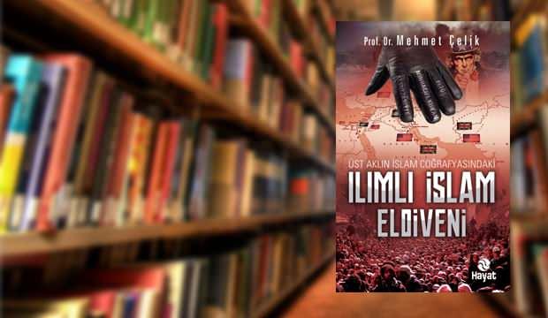 'Bugünü anlamak' için: Üst Aklın İslam Coğrafyasındaki Ilımlı İslam Eldiveni