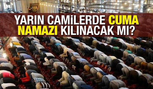 Bugün Cuma namazı kılınacak mı? 27 Mart Camiler açık olacak mı?