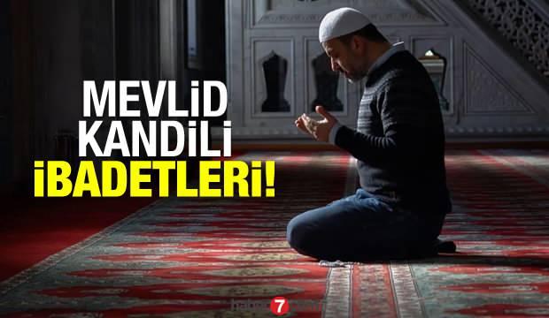 Mevlid Kandili ibadetleri: Kandil gecesi okunacak dualar kılınacak namazlar çekilecek zikirler