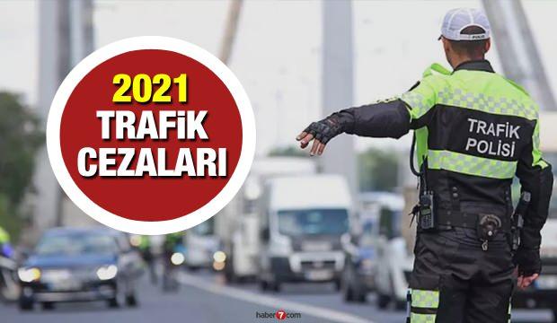 2021 yili trafik ceza fiyatlari kac tl oldu yeni yil icin zamli trafik cezalari ne kadar guncel haberleri