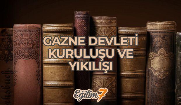 Gazneliler | Gazne Devleti Kuruluşu - Yıkılışı - Hükümdarları (963 - 1186)