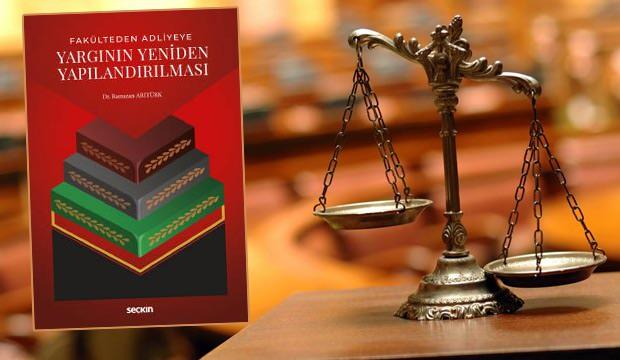 Fakülteden Adliyeye Yargının Yeniden Yapılandırılması