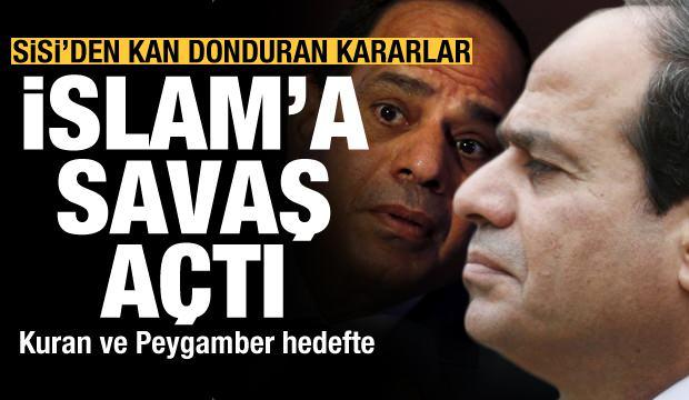 İslam'a savaş açtı! Sisi'den kan donduran kararlar