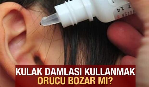 Kulak damlası kullanmak orucu bozar mı? Ramazan'da oruç bozan durumlar!