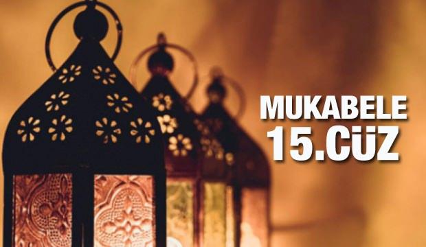 Mukabele 15 Cüz - 2021 Ramazan Ayı 15 Günü Mukabele İzle ve Dinle