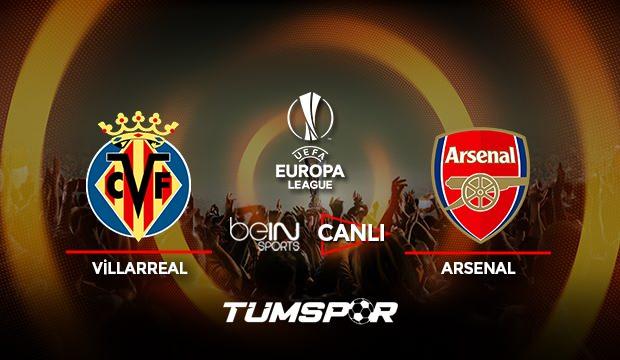 Villarreal Arsenal maçı canlı izle! BeIN Sports UEFA Avrupa Ligi Villarreal Arsenal canlı skor!