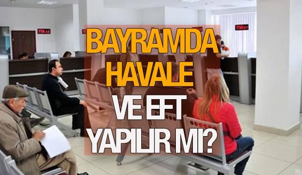 Bayramda bankalar açık mı kapalı mı? Ramazan Bayramı’nda EFT havale yapılır mı?